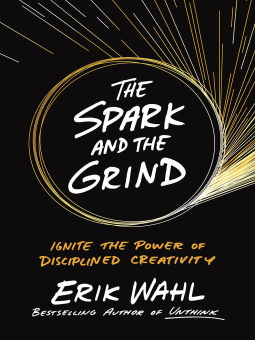 Title details for The Spark and the Grind by Erik Wahl - Wait list